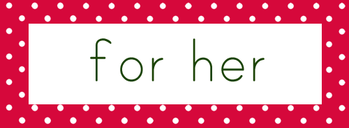 holiday gift guide for her